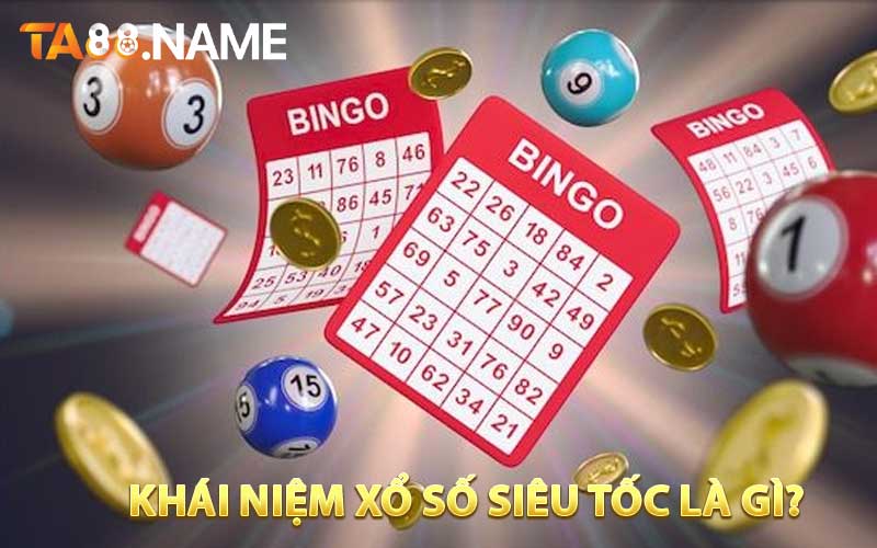 Khái niệm Xổ số siêu tốc là gì?