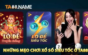 Những mẹo chơi xổ số siêu tốc ở TA88