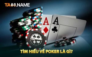 Tìm hiểu về poker là gì?