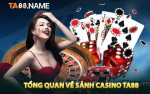 Tổng quan về sảnh Casino TA88