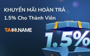 Giới thiệu về khuyến mãi hoàn trả TA88